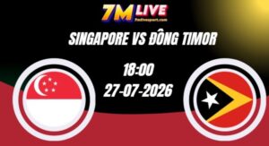 Soi kèo Singapore vs Đông Timor 18h00 Ngày 27/07/2026